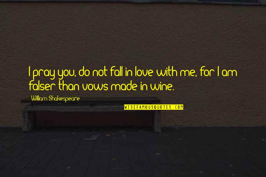 I'm Not In Love With You Quotes By William Shakespeare: I pray you, do not fall in love