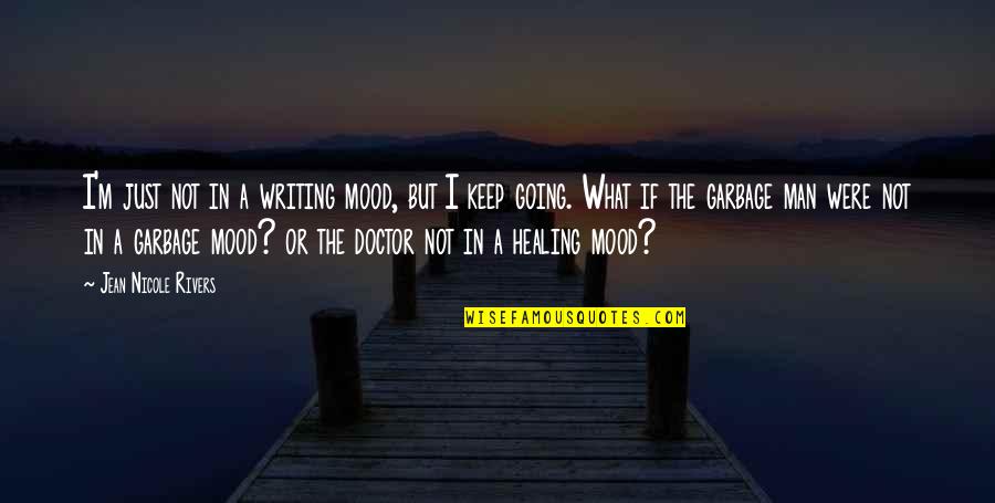 I'm Not In The Mood Quotes By Jean Nicole Rivers: I'm just not in a writing mood, but