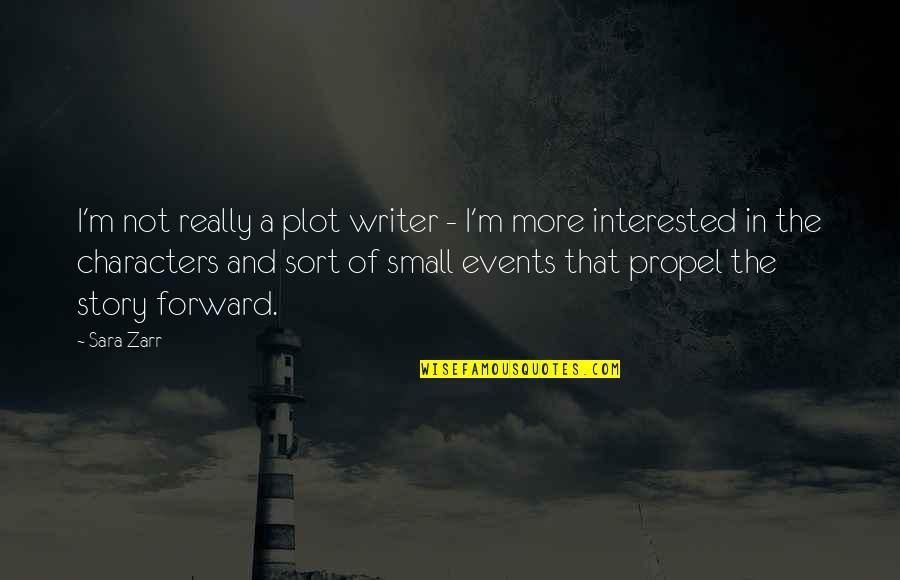 I'm Not Interested Quotes By Sara Zarr: I'm not really a plot writer - I'm