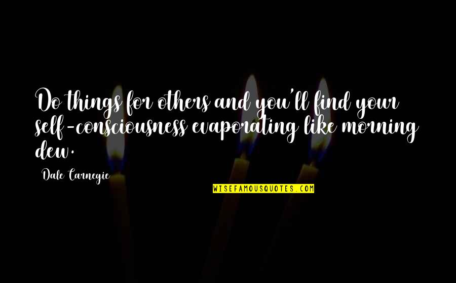 I'm Not Like Others Quotes By Dale Carnegie: Do things for others and you'll find your