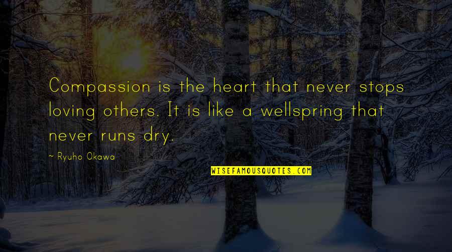 I'm Not Like Others Quotes By Ryuho Okawa: Compassion is the heart that never stops loving