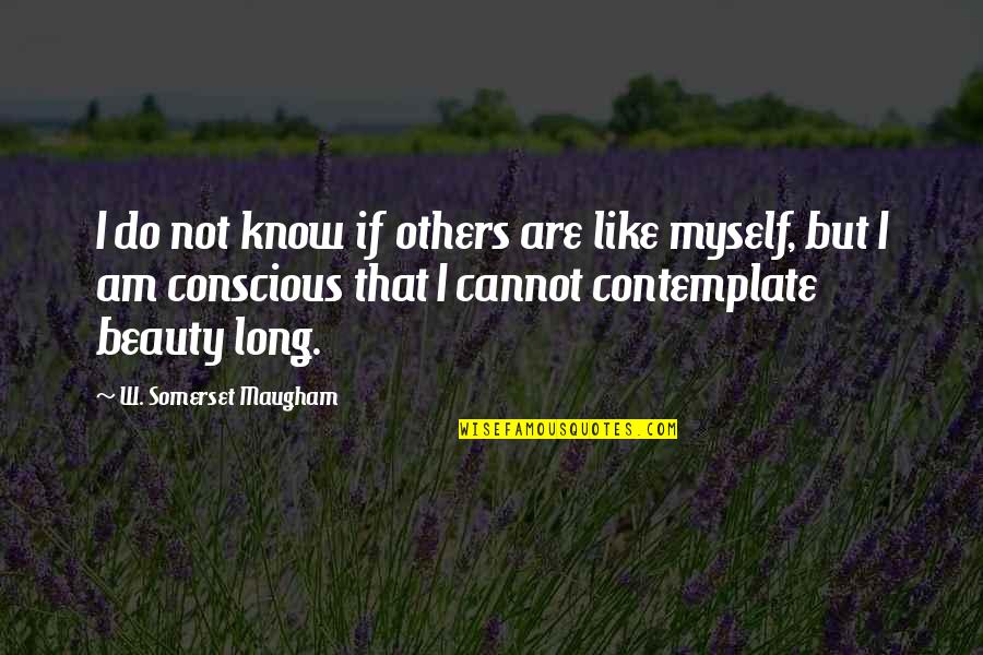 I'm Not Like Others Quotes By W. Somerset Maugham: I do not know if others are like