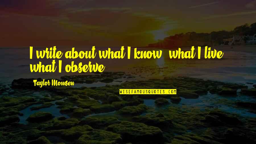 Im Not Likeable Quotes By Taylor Momsen: I write about what I know, what I Im Not Likeable Quotes By Taylor Momsen: I write about what I know, what I