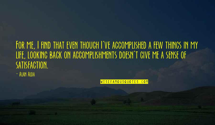 I'm Not Looking Back Quotes By Alan Alda: For me, I find that even though I've