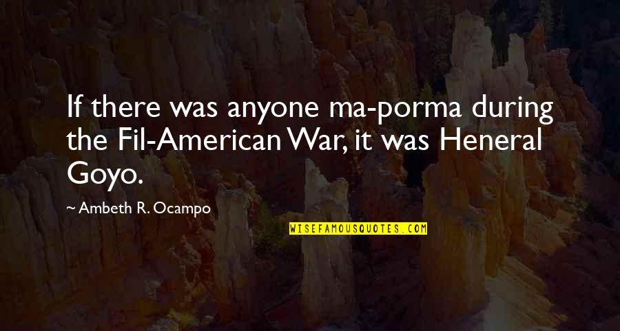 I'm Not Looking Back Quotes By Ambeth R. Ocampo: If there was anyone ma-porma during the Fil-American