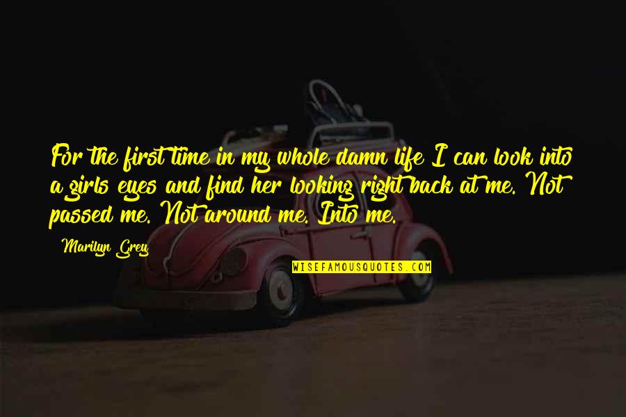 I'm Not Looking Back Quotes By Marilyn Grey: For the first time in my whole damn