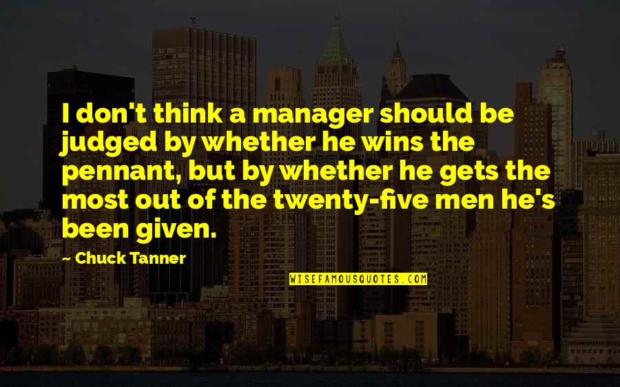Im Not Lucky In Love Quotes By Chuck Tanner: I don't think a manager should be judged