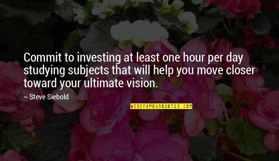 I'm Not Maarte Quotes By Steve Siebold: Commit to investing at least one hour per
