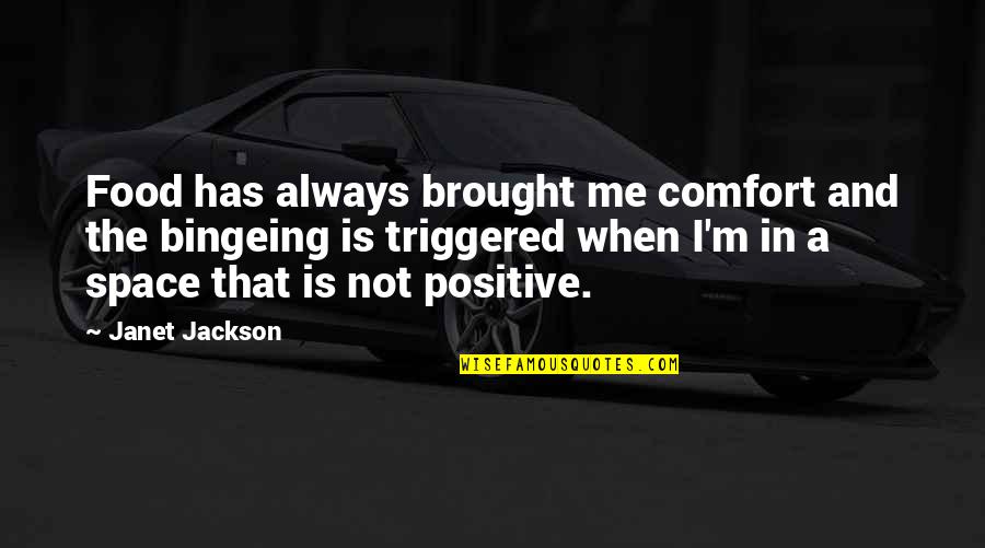 I'm Not Me Quotes By Janet Jackson: Food has always brought me comfort and the