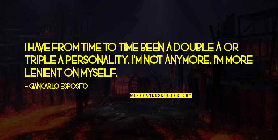 I'm Not Myself Anymore Quotes By Giancarlo Esposito: I have from time to time been a