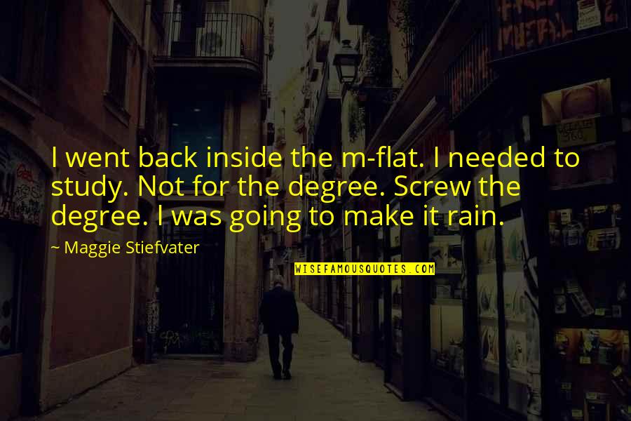 I'm Not Needed Quotes By Maggie Stiefvater: I went back inside the m-flat. I needed