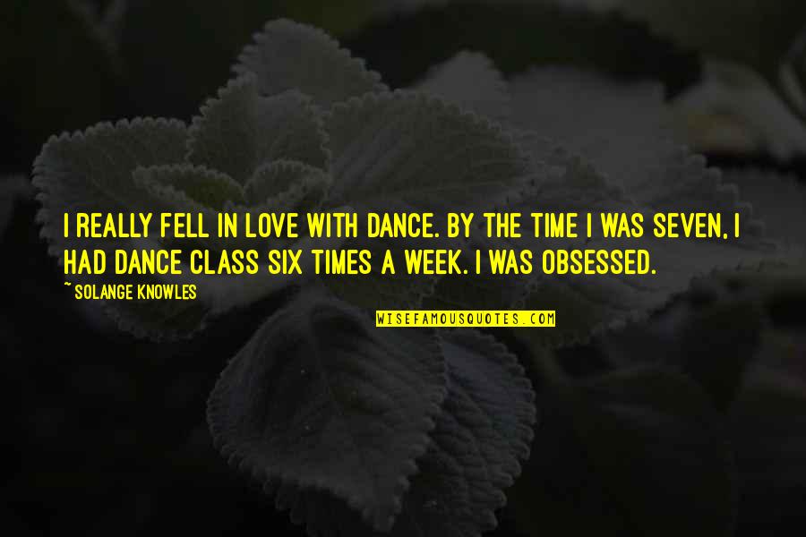 I'm Not Obsessed With You Quotes By Solange Knowles: I really fell in love with dance. By