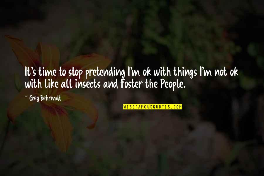 I'm Not Ok Quotes By Greg Behrendt: It's time to stop pretending I'm ok with