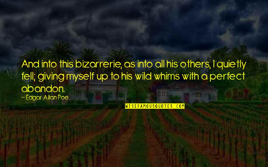 I'm Not Perfect But I Love Myself Quotes By Edgar Allan Poe: And into this bizarrerie, as into all his