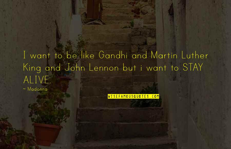 I'm Not Perfect But I Love Myself Quotes By Madonna: I want to be like Gandhi and Martin