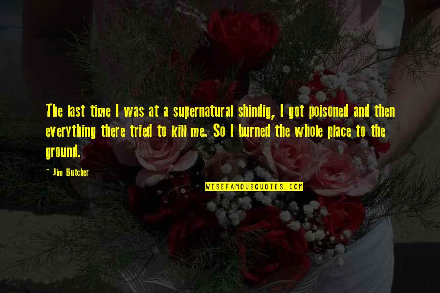 Im Not Perfect But Im Trying My Best Quotes By Jim Butcher: The last time I was at a supernatural Im Not Perfect But Im Trying My Best Quotes By Jim Butcher: The last time I was at a supernatural