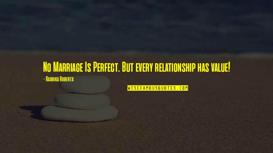 I'm Not Perfect Relationship Quotes By Rashika Roberts: No Marriage Is Perfect. But every relationship has