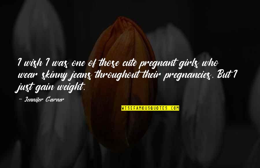 I'm Not Pregnant Quotes By Jennifer Garner: I wish I was one of those cute