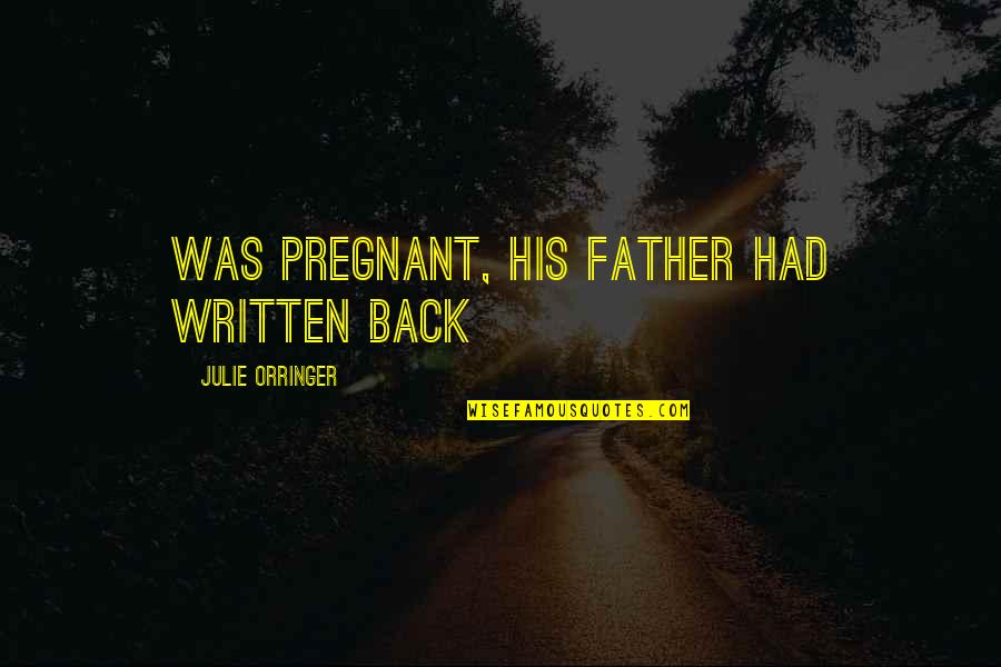 I'm Not Pregnant Quotes By Julie Orringer: was pregnant, his father had written back