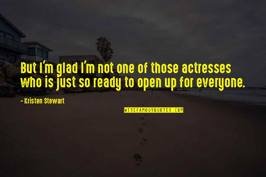 I'm Not Ready Quotes By Kristen Stewart: But I'm glad I'm not one of those
