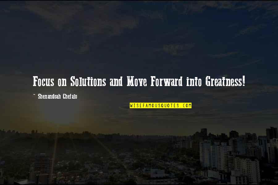 Im Not Scared Anymore Quotes By Shenandoah Chefalo: Focus on Solutions and Move Forward into Greatness! Im Not Scared Anymore Quotes By Shenandoah Chefalo: Focus on Solutions and Move Forward into Greatness!