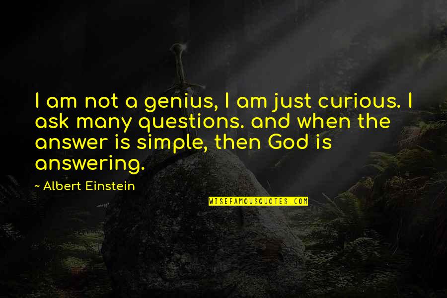 I'm Not Simple Quotes By Albert Einstein: I am not a genius, I am just