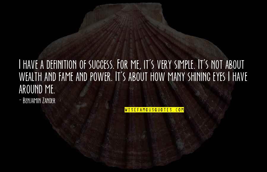 I'm Not Simple Quotes By Benjamin Zander: I have a definition of success. For me,