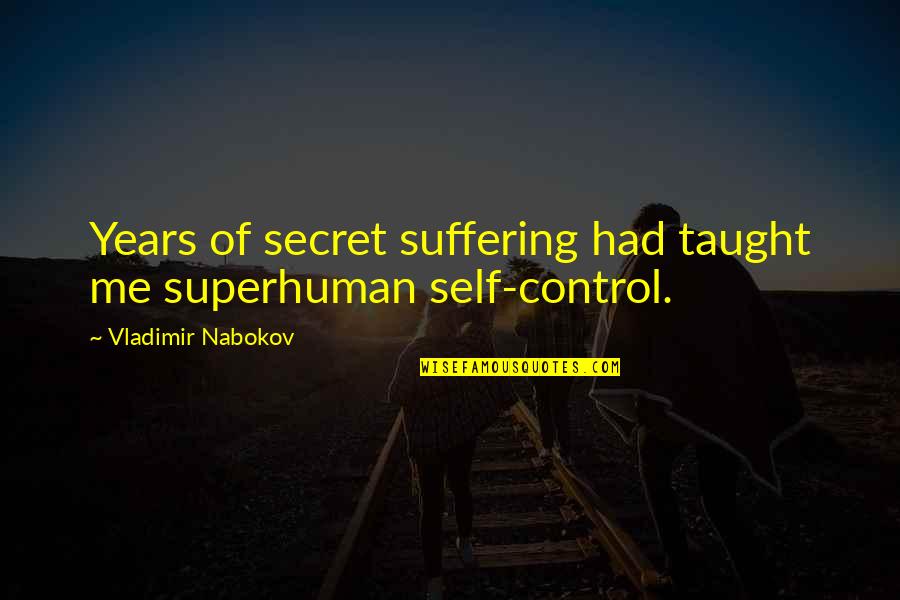 I'm Not Superhuman Quotes By Vladimir Nabokov: Years of secret suffering had taught me superhuman