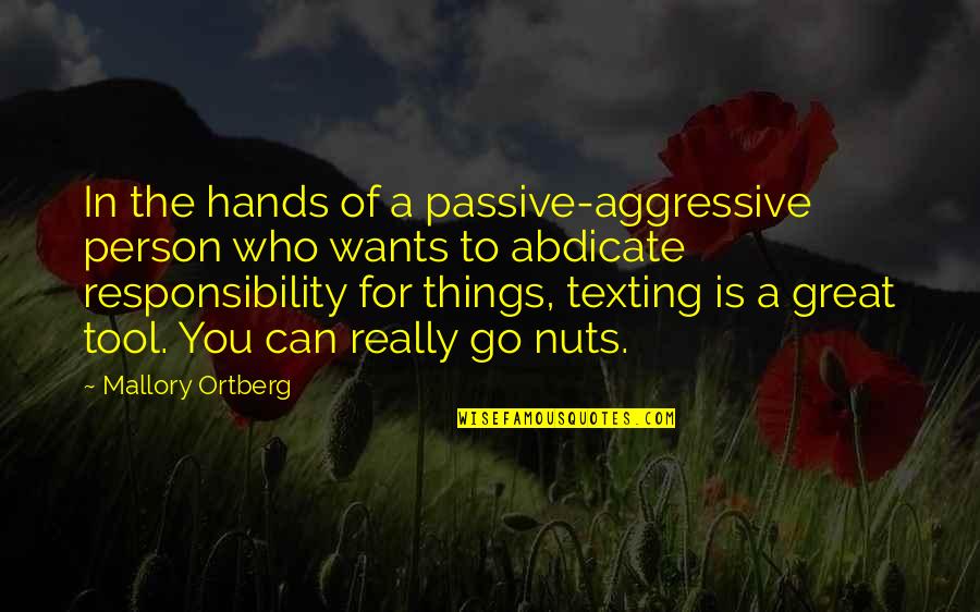 I'm Not Texting Quotes By Mallory Ortberg: In the hands of a passive-aggressive person who