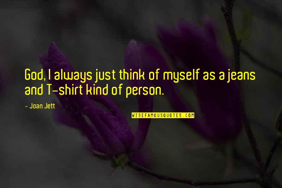 I'm Not That Kind Of Person Quotes By Joan Jett: God, I always just think of myself as