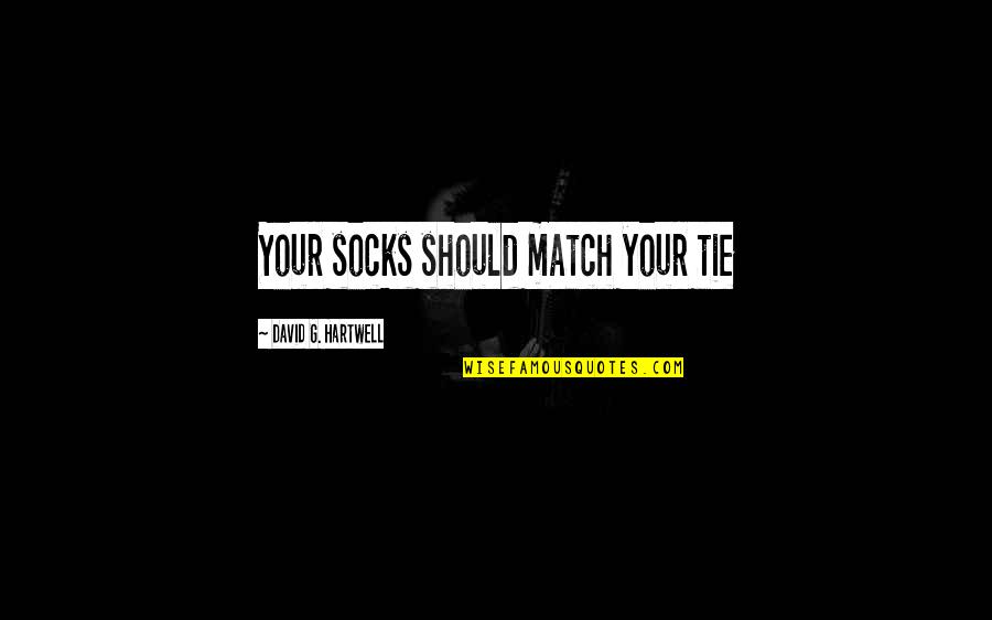 Im Not That Perfect Girl Quotes By David G. Hartwell: Your socks should match your tie Im Not That Perfect Girl Quotes By David G. Hartwell: Your socks should match your tie