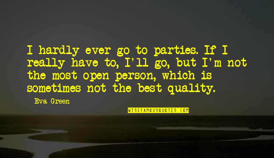 I'm Not The Best Quotes By Eva Green: I hardly ever go to parties. If I