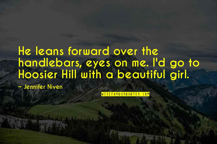 I'm Not The Most Beautiful Girl Quotes By Jennifer Niven: He leans forward over the handlebars, eyes on