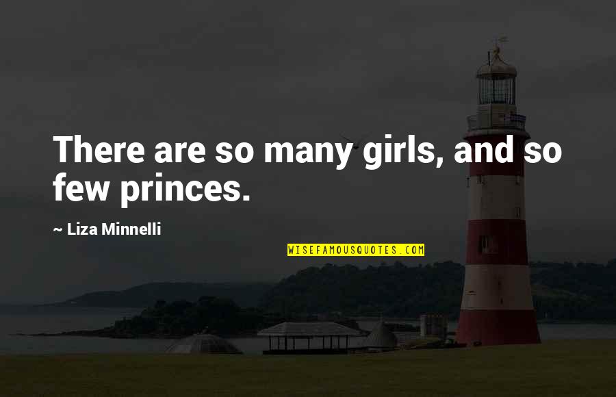 I'm Not The Most Beautiful Girl Quotes By Liza Minnelli: There are so many girls, and so few