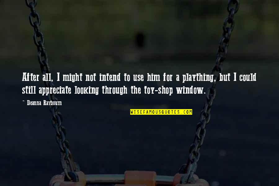 I'm Not Toy Quotes By Deanna Raybourn: After all, I might not intend to use I'm Not Toy Quotes By Deanna Raybourn: After all, I might not intend to use