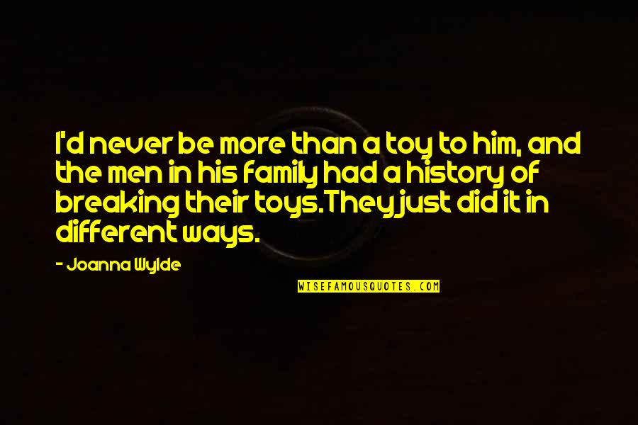 I'm Not Toy Quotes By Joanna Wylde: I'd never be more than a toy to