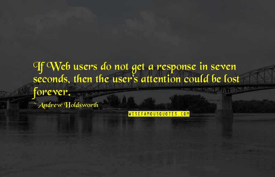I'm Not Waiting For You Forever Quotes By Andrew Holdsworth: If Web users do not get a response