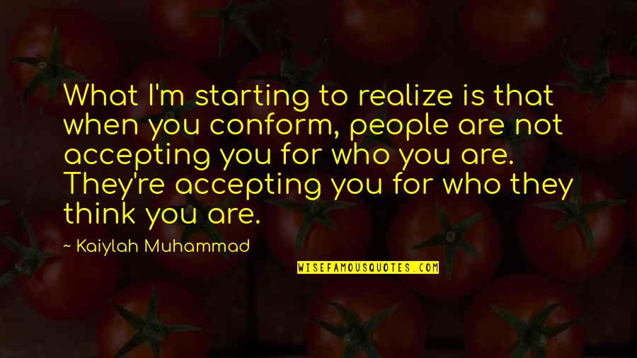 I'm Not What You Think Quotes By Kaiylah Muhammad: What I'm starting to realize is that when