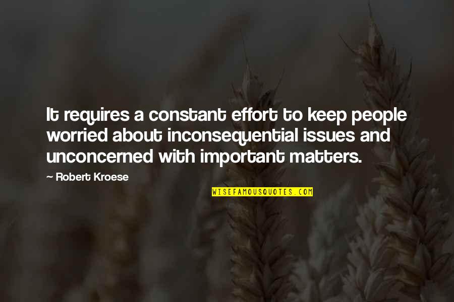 I'm Not Worried About You Quotes By Robert Kroese: It requires a constant effort to keep people