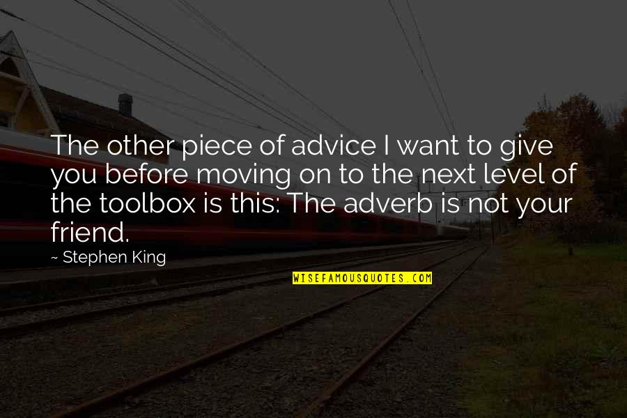 I'm Not Your Friend Quotes By Stephen King: The other piece of advice I want to