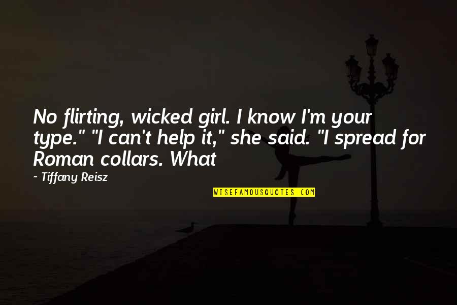 I'm Not Your Type Of Girl Quotes By Tiffany Reisz: No flirting, wicked girl. I know I'm your