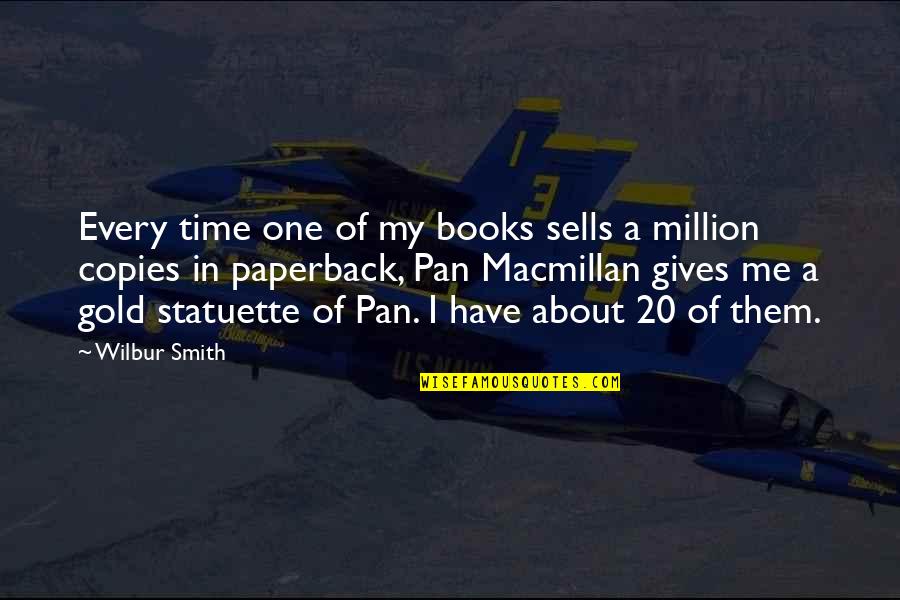 I'm One In A Million Quotes By Wilbur Smith: Every time one of my books sells a
