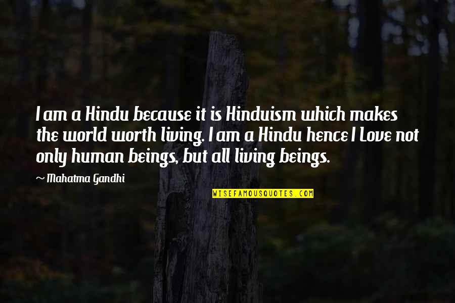 I'm Only Human Quotes By Mahatma Gandhi: I am a Hindu because it is Hinduism