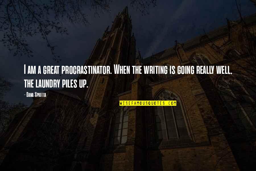 I'm Only Jealous Because I Care Quotes By Dana Spiotta: I am a great procrastinator. When the writing