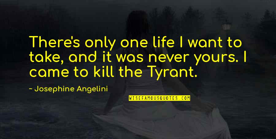 I'm Only Yours Quotes By Josephine Angelini: There's only one life I want to take,