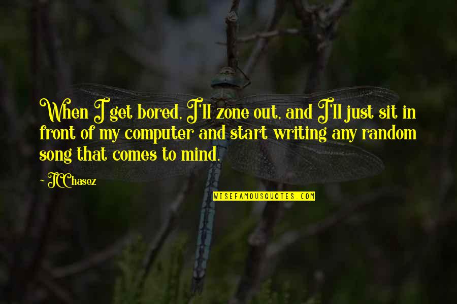 I'm Out Of My Mind Quotes By JC Chasez: When I get bored, I'll zone out, and
