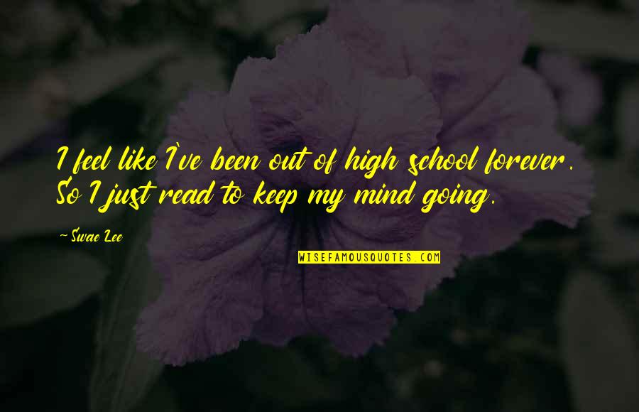 I'm Out Of My Mind Quotes By Swae Lee: I feel like I've been out of high