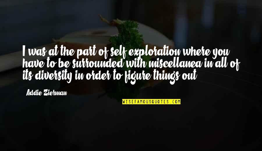 I'm Out Of Order Quotes By Addie Zierman: I was at the part of self-exploration where