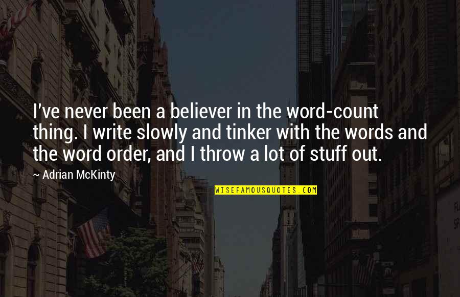 I'm Out Of Order Quotes By Adrian McKinty: I've never been a believer in the word-count