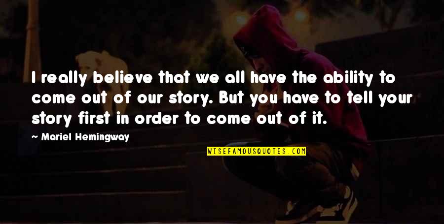 I'm Out Of Order Quotes By Mariel Hemingway: I really believe that we all have the